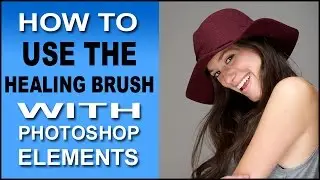 How To Use The Healing Brush In Phototshop Elements