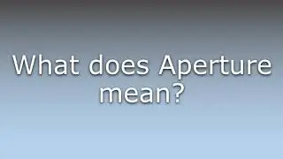 What does Aperture mean?