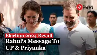 Election Results 2024: Rahul Gandhi Gives Special Message To Uttar Pradesh & Priyanka Gandhi
