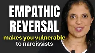 How empathic reversal makes you vulnerable to narcissists