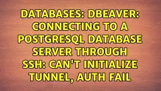 DBeaver: connecting to a PostgreSQL database server through SSH: can't initialize tunnel, auth fail