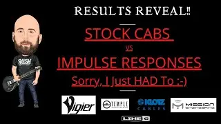 Helix Stock Cabs vs. Impulse Responses | RESULTS REVEAL!! Sorry, I Just Had To Do It! :-)