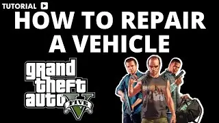 How to repair a vehicle in GTA 5