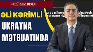 Nüfuzlu Ukrayna mediası Əli Kərimlinin savaşın mümkün strateji nəticələri haqqında yazısını yaydı