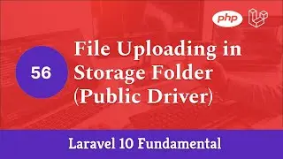 Laravel 10 Fundamental [Part 56] - File Uploading in Storage Folder (Public Driver)