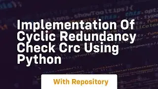 Implementation of cyclic redundancy check crc using python