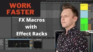 Ableton Macros with Audio Effect Racks - Work Faster: Ep 6