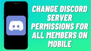 How To Change Discord Server Permissions For All Members On Mobile