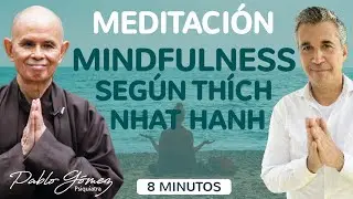 Mindfulness según Thích Nhat Hanh - Meditación guiada - 8 minutos - Pablo Gómez Psiquiatra