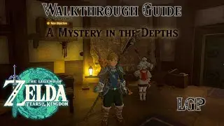 Tears Of The Kingdom | A Mystery in the Depths | Walkthrough Guide