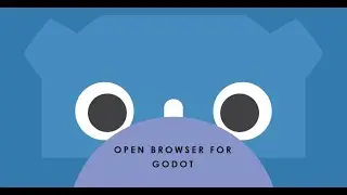 How to Open Browser for Godot Game Engine to Display a WebPage