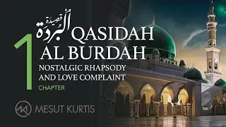 Mesut Kurtis - Qasidah AL Burdah Chapter 1|  مسعود كُرتِس - قصيدة البُردة الفصل الأول |