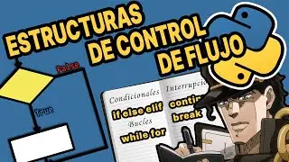 Estructuras de Control de Flujo en Python: if, else, elif, while, for, break, continue