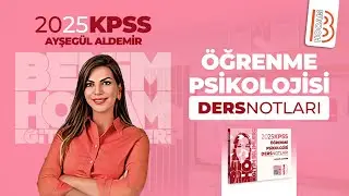 1) Öğrenme Psikolojisi - Öğrenme Psikolojisine Giriş - Temel Kavramlar - Ayşegül ALDEMİR - 2025