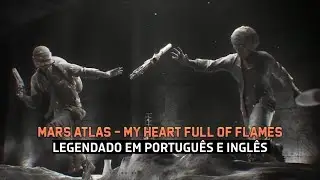 Mars Atlas - My Heart Full Of Flames  legendado em português / inglês (PUBG C3S8 Song)