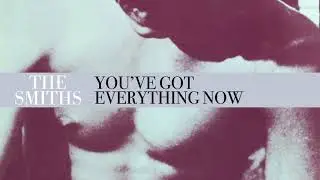 The Smiths - You've Got Everything Now (Official Audio)