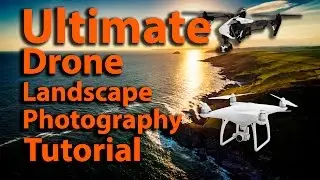 Ultimate Drone Landscape Photography Tutorial