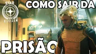 Fui PRESO INJUSTAMENTE!!! Como SAIR da PRISÃO RÁPIDO?!? - Star Citizen0 [3.18]