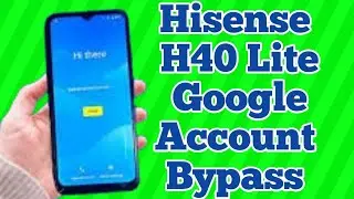 Hisense H40 Lite Frp Bypass UnlockTool 2024 / HLTE230E Google Account Bypass