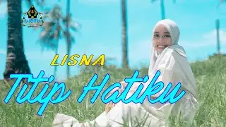 TITIP HATIKU - LISNA (Official Qasidah)