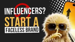 You Don't Need To Be An Influencer, Start A Faceless Brand!