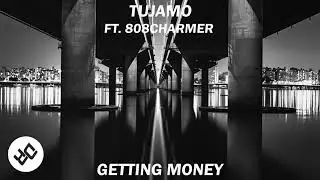 TUJAMO ft. 808Charmer - Getting Money (Original Mix)