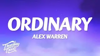 Alex Warren - Ordinary (Lyrics)