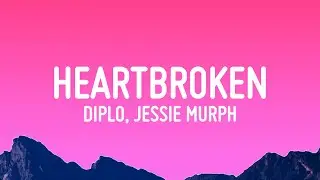 Diplo - Heartbroken (Lyrics) ft. Jessie Murph & Polo G