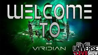 Welcome to Viridian! - EVE Universe Show 6/13/YC125