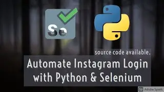 How to Automate Instagram Login With Python and Selenium | Source Code provided.