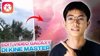 Cara Edit Video Merubah Background langit Menjadi Galaxy | Kine master Tutorial android