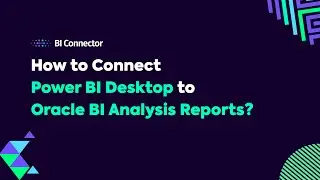 How to Connect Power BI Desktop to Oracle BI Analysis Reports?