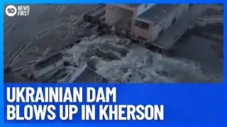 Ukraine & Russia Blame Each Other After Ukrainian Dam Blows Up Increasing Flood Risk l 10 News First