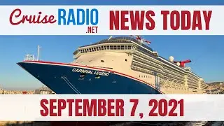 Cruise News Today — September 7, 2021