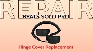 Beats Solo Pro Wireless Headphones Outside Panel Hinge Cover | Repair Tutorial