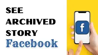 How To See Archived Stories on Facebook