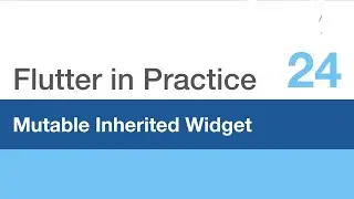 Flutter in Practice - E24: Mutable Inherited Widget