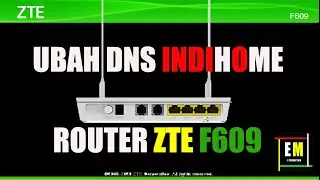 Cara Merubah DNS IndiHome Via Router ZTE F609