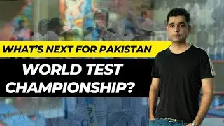 What’s next for Pakistan in the World Test Championship?