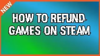 How To Refund A Game On Steam | 2018/2019