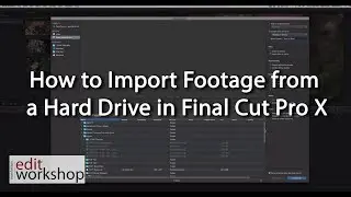 How to Import Footage from a Hard Drive in Final Cut Pro X