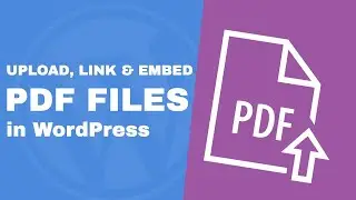 Upload, Link, and Embed PDF Files in WordPress - The Definite Guide