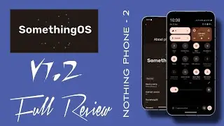 Something OS v1.2 new update changelog | Nothing Phone 2 quick review