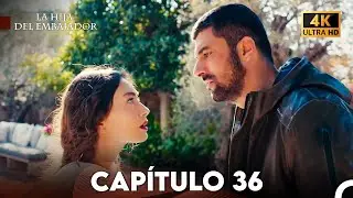 La Hija del Embajador Capitulo 36 (Doblado En Español) 4K