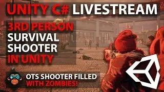 Unity C# Livestream - 3RD PERSON SURVIVAL SHOOTER IN UNITY - OTS Shooter Filled with ZOMBIES