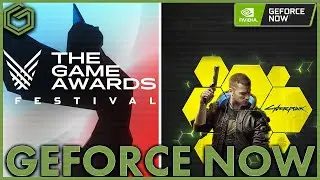 Geforce Now News - Cyberpunk 2077 - Epic Free Games - Game Awards Festival & More
