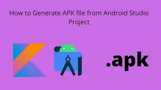 Generating APK file from Android Studio Project | Android Studio | Kotlin |