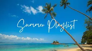 【洋楽playlist】夏らしい映像と共に暑い季節の始まりを感じる洋楽ソング / Summer Playlist / 作業用BGM / 著作権フリー