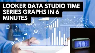 Looker Data Studio Time Series Graphs in 6 minutes