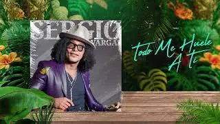 Todo Me HUELE A Ti 😮 Sergio Vargas 🎺 (Audio Oficial)